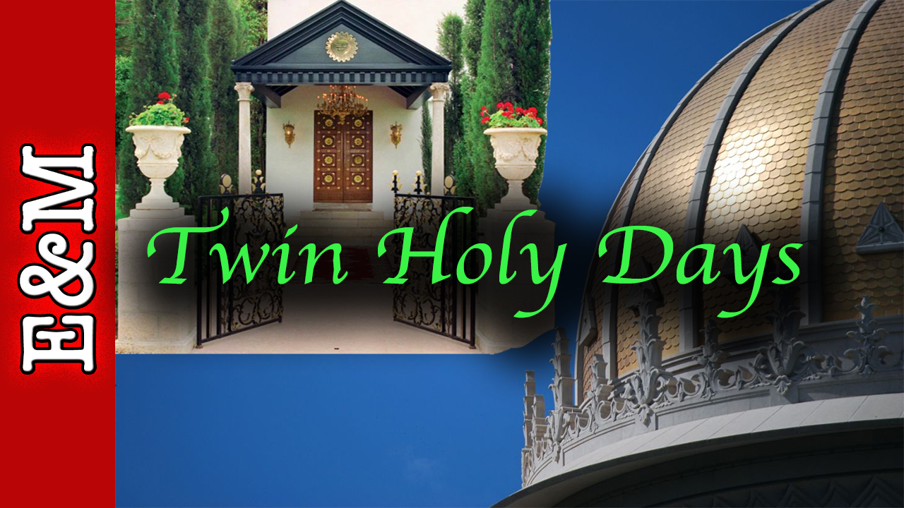 The Twin Holy Days Commemoration Baha’u’llah & The Bab [Elevated